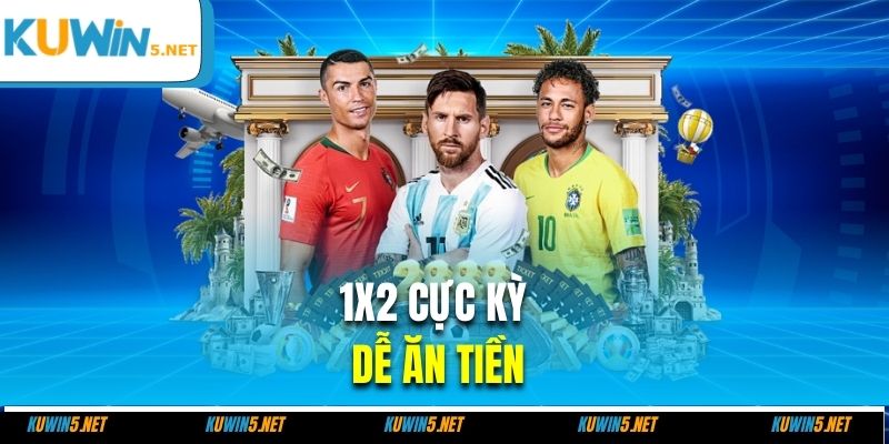 1x2 cực kỳ dễ ăn tiền