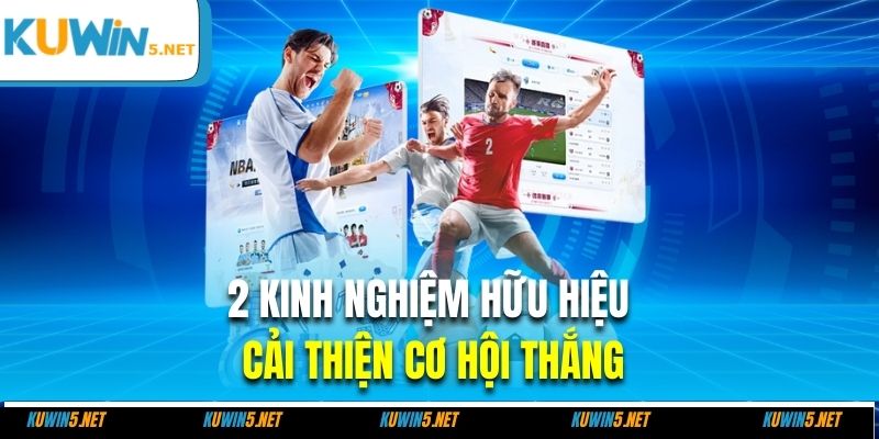 2 kinh nghiệm hữu hiệu cải thiện cơ hội thắng