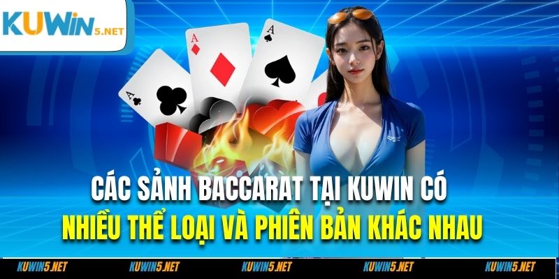 Các sảnh baccarat tại Kuwin có nhiều thể loại và phiên bản khác nhau