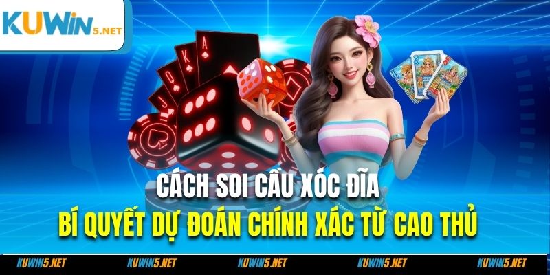 Cách Soi Cầu Xóc Đĩa
