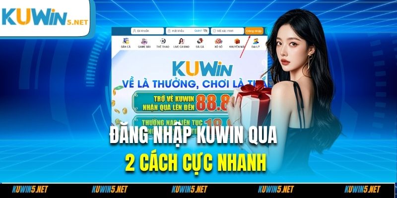 Đăng nhập Kuwin qua 2 cách cực nhanh