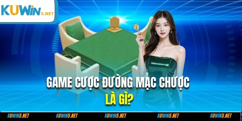 Game cược Đường Mạt Chược là gì?