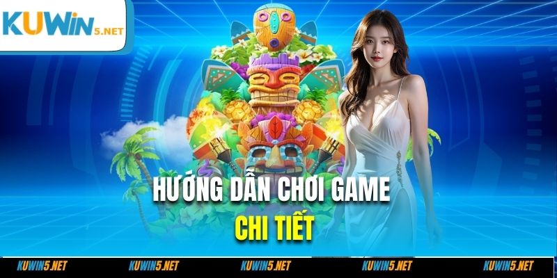 Hướng dẫn chơi game chi tiết