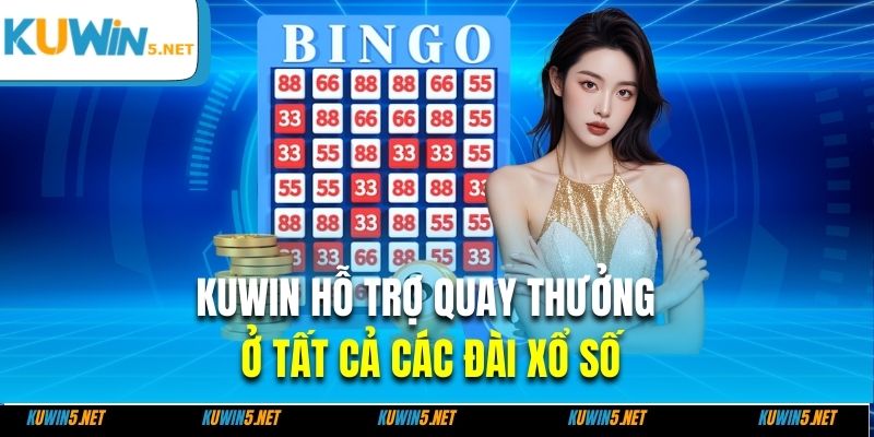 Kuwin hỗ trợ quay thưởng ở tất cả các đài xổ số