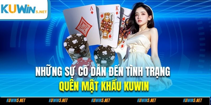 Những sự cố dẫn đến tình trạng quên mật khẩu KUWIN