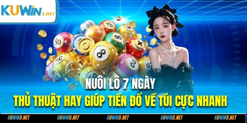 Nuôi Lô 7 Ngày