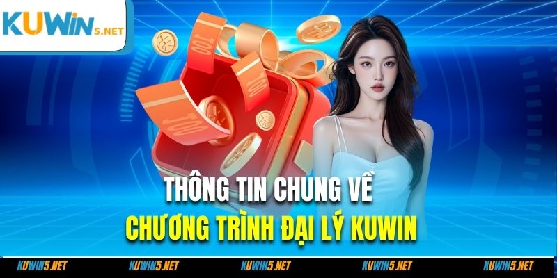 Thông tin chung về chương trình đại lý Kuwin